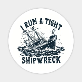 I-Run-A-Tight-Shipwreck Magnet